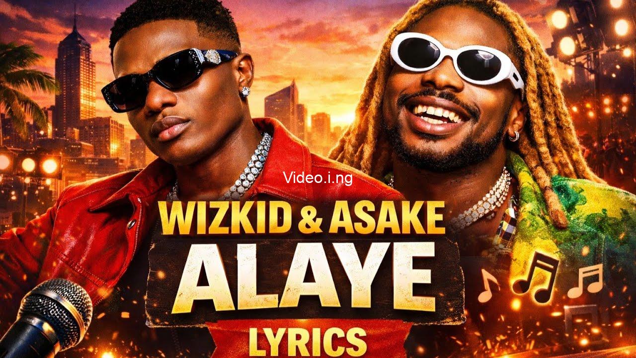 Alaye Lyrics by Wizkid & Asake