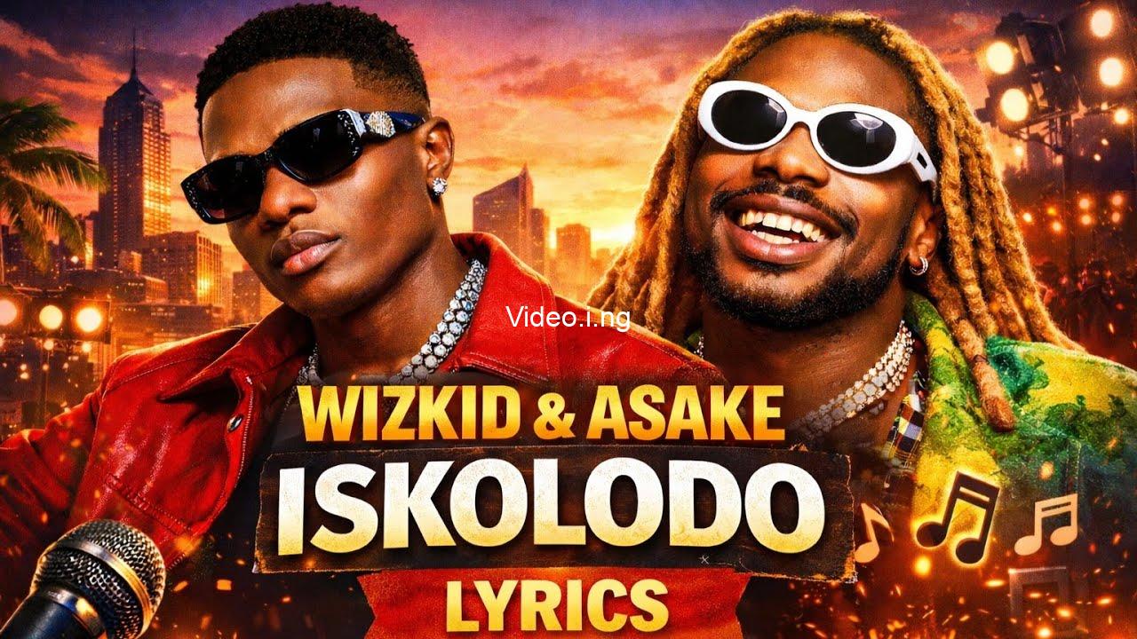 Iskolodo Lyrics by Wizkid & Asake