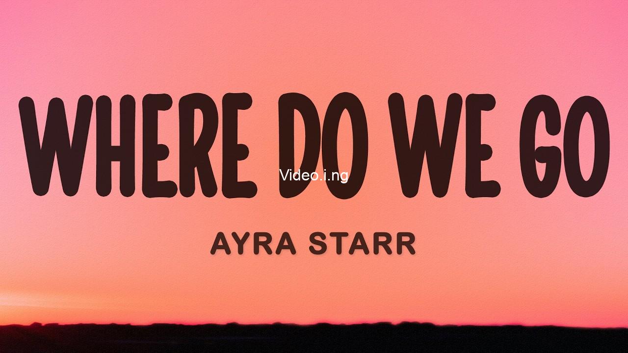 Where Do We Go Lyrics by Ayra Starr